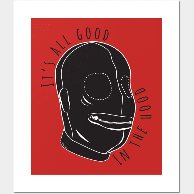 All Good in the Hood, Funny Kinky BDSM Wall Art by PrideMarks